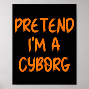 Halloween Kostüm - Ich bin ein Cyborg - Lustig Fau Poster