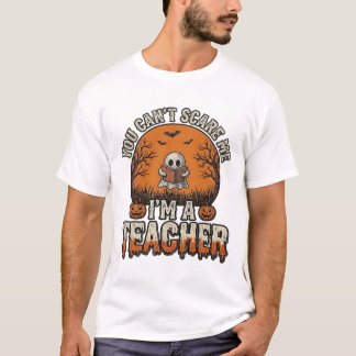 Halloween-Lehrer Du Kannst Mich Nicht Erschrecken  T-Shirt