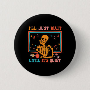 Halloween-Lehrer, ich warte nur, bis es ruhig ist Button