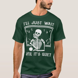 Halloween-Lehrer, ich warte nur, bis es ruhig ist T-Shirt