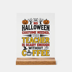 Halloween-Lehrer ohne Kostüm benötigt Lustiger Kaf Acrylschild