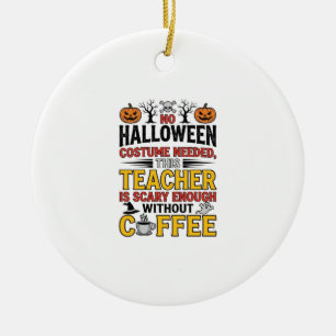 Halloween-Lehrer ohne Kostüm benötigt Lustiger Kaf Keramik Ornament