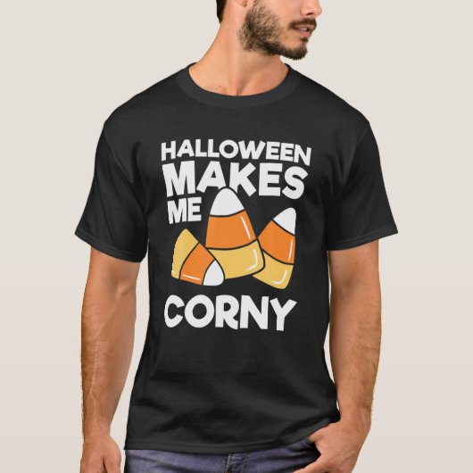 Halloween macht mich Corny Funny Kids Adults Hallo T-Shirt (Vorderseite)