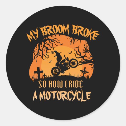 Halloween My Broom Broke So Now I Ride Motorcycle Runder Aufkleber (Vorderseite)