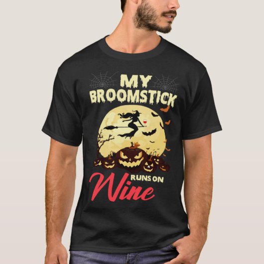 Halloween My Broomstick Runs On Wine Witch Drunk F T-Shirt (Vorderseite)