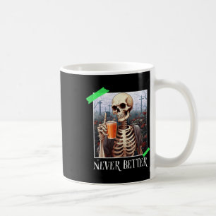 Halloween Never Better Skeleton Funny Skull 1 Kaffeetasse
