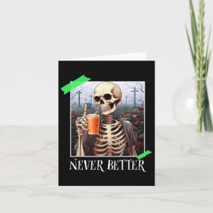 Halloween Never Better Skeleton Funny Skull 1 Karte