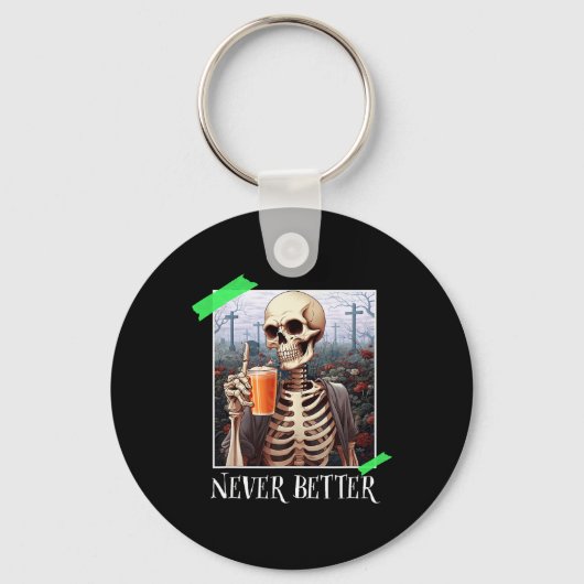 Halloween Never Better Skeleton Funny Skull 1 Schlüsselanhänger (Vorderseite)