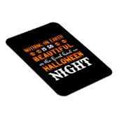 Halloween Nothing auf der Erde Magnet (Rechte Seite)