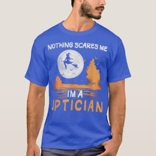Halloween Nothing Scares Ich bin Optikerin Frauen T-Shirt