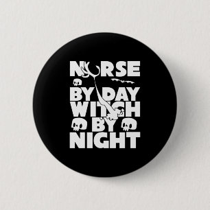 Halloween Nurse By Day Witch By Nights Button