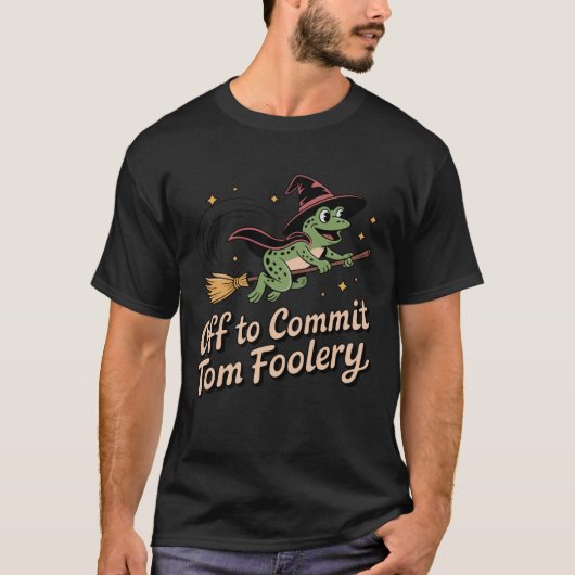 Halloween Off to Commit Tom Foolery Frog Witch Bro T-Shirt (Vorderseite)