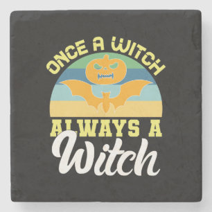 Halloween Once A Witch Always A Witch Birthday Steinuntersetzer