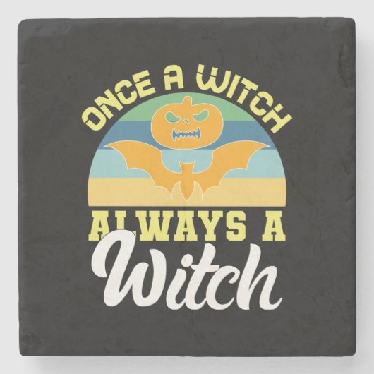 Halloween Once A Witch Always A Witch Birthday Steinuntersetzer (Vorderseite)