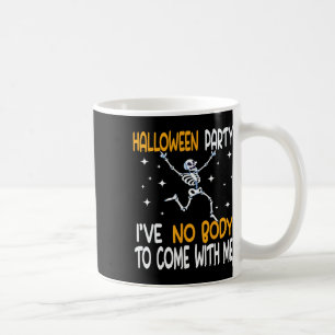 Halloween-Party ich habe keinen Körper, mit mir Sk Kaffeetasse