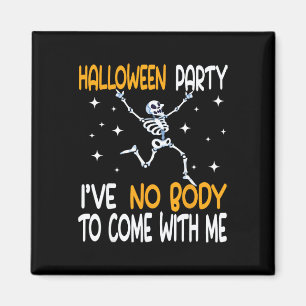 Halloween-Party ich habe keinen Körper, mit mir Sk Magnet