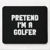 Halloween Pretend I'm A Golfer Costume Lazy Golfin Mousepad (Vorne)