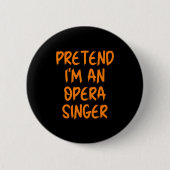 Halloween Pretend Im An Opera Singer Costume Lazy Button (Vorderseite)