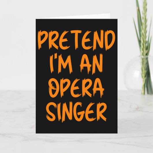 Halloween Pretend Im An Opera Singer Costume Lazy Karte (Vorderseite)