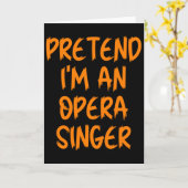 Halloween Pretend Im An Opera Singer Costume Lazy Karte (Gelbe Blume)