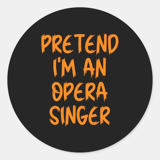 Halloween Pretend Im An Opera Singer Costume Lazy Runder Aufkleber (Vorderseite)