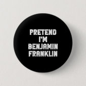 Halloween Pretend I'm Benjamin Franklin Costume La Button (Vorderseite)
