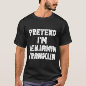 Halloween Pretend I'm Benjamin Franklin Costume La T-Shirt (Vorderseite)