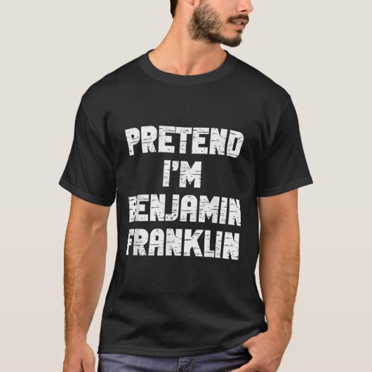 Halloween Pretend I'm Benjamin Franklin Costume La T-Shirt (Vorderseite)