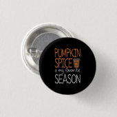 Halloween Pumpkin Spice is My Favorite Season Button (Vorne & Hinten)