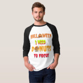 Halloween-Shirts, ich brauche Donuts um mich zu ko T-Shirt (Vorne ganz)