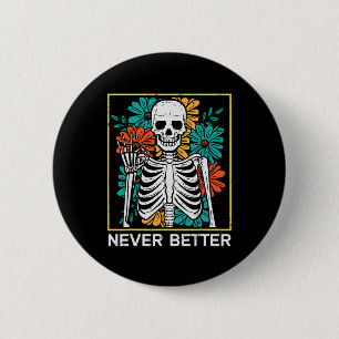 Halloween Skeleton Blume Nie besser Kostüm Wo Button