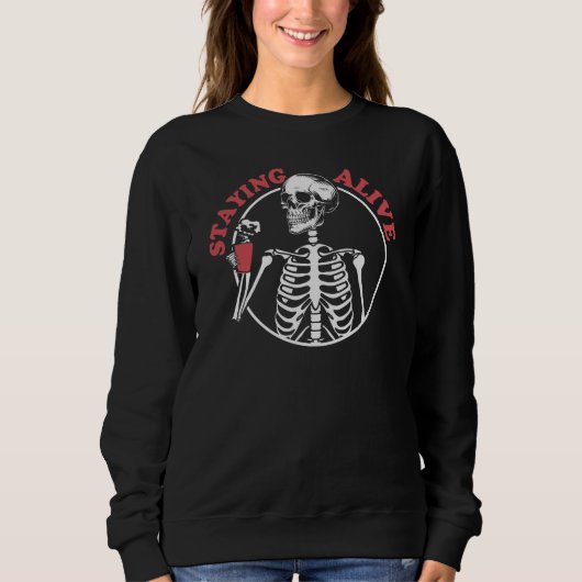 Halloween Skeleton Coffee Staying Alive Sweatshirt (Vorderseite)