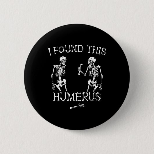 Halloween Skeleton fand ich diese Humerus-Halle Button (Vorderseite)