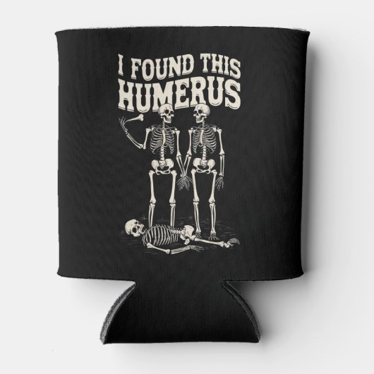 Halloween Skeleton I fand Humerus Funny Costume Dosenkühler (Vorderseite)