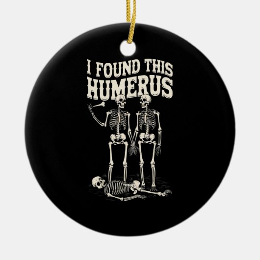 Halloween Skeleton I fand Humerus Funny Costume Keramik Ornament (Vorne)