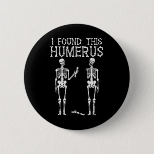 Halloween Skeleton I fand Humerus Funny Costume M Button
