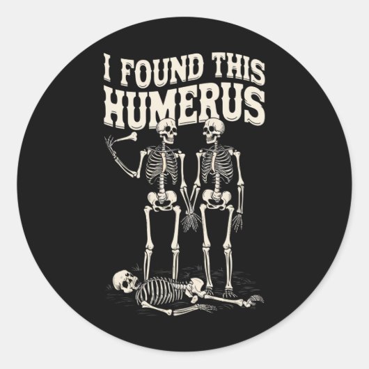 Halloween Skeleton I fand Humerus Funny Costume Runder Aufkleber (Vorderseite)