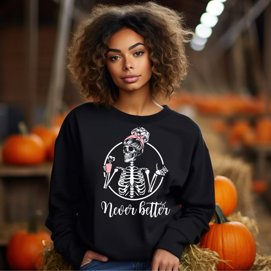 Halloween Skelett nie besseren Kaffee trinken Sweatshirt