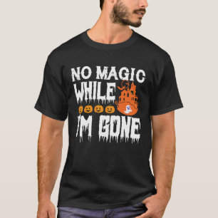 Halloween-T-Shirts Keine Magie, während ich weg bi T-Shirt