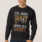 Halloween Teacher I'll Just Wait Until It's Quiet Sweatshirt (Vorderseite)