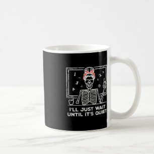 Halloween Teacher Skeleton warten bis leise Kosten Kaffeetasse