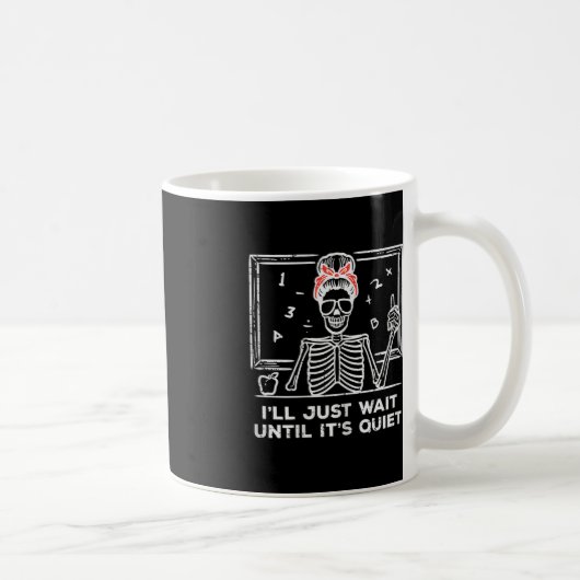 Halloween Teacher Skeleton warten bis leise Kosten Kaffeetasse (Rechts)