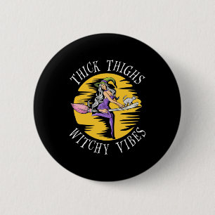 Halloween Thick Thighs Witchy Vibes Button