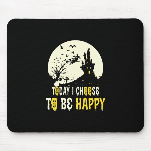 Halloween Today I Choose To Be Happy Mousepad (Vorne)