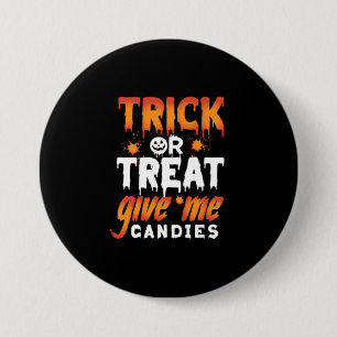 Halloween Trick or Treat Give Me Candies Button