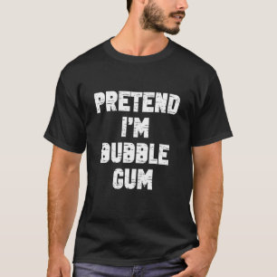 Halloween Tun Sie so, als wäre ich ein Bubble Gum  T-Shirt