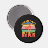 Halloween Underestimate Me That Will Be Fun Magnet (Vorderseite/Rückseite)