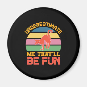 Halloween Underestimate Me That Will Be Fun Magnet
