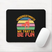 Halloween Underestimate Me That Will Be Fun Mousepad (Mit Mouse)