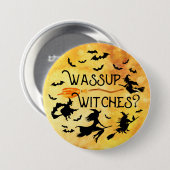 Halloween WASSUP WITCHES? Funny Button (Vorne & Hinten)